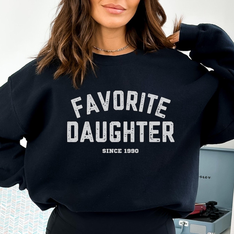Favorite Daughter Sweatshirt: Fall Fashion Cozy Crewneck, Gift for Daughter Hoodie, Daughter Birthday Crewneck