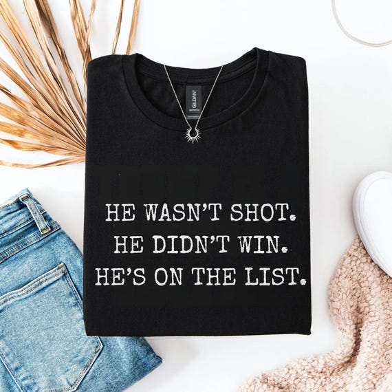 Trump Epstein Shirt, Anti Trump T-shirt, He Wasn't Shot He Didn't Win He's on the List Shirt, Release the Epstein File T-shirt
