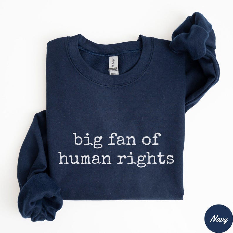 Big Fan of Human Rights Sweatshirt - Social Justice Political Tee, Activist Gift, Equality Sweatshirt, Political Protest Sweatshirt image 2