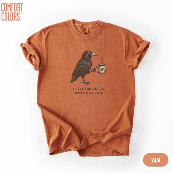 Raven Crow Hello Darkness Comfort Colors® Shirt, Crow and Coffee Halloween T-Shirt, Raven and Coffee Cup Hello Darkness My Old Friend Tshirt