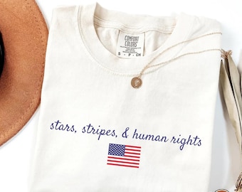 Comfort Colors® Stars, Stripes, and Human Rights Shirt, Liberal Fourth of July Shirt, Activist 4th of July Flag Tee, Independence Day Tee