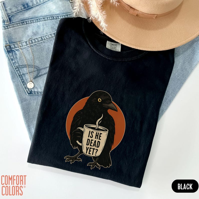 Camiseta ¿Ya está muerto?, camiseta Comfort Colors® Raven Crow Coffee, camiseta de Halloween Black Crow de protesta contra Trump, camiseta política imagen 6