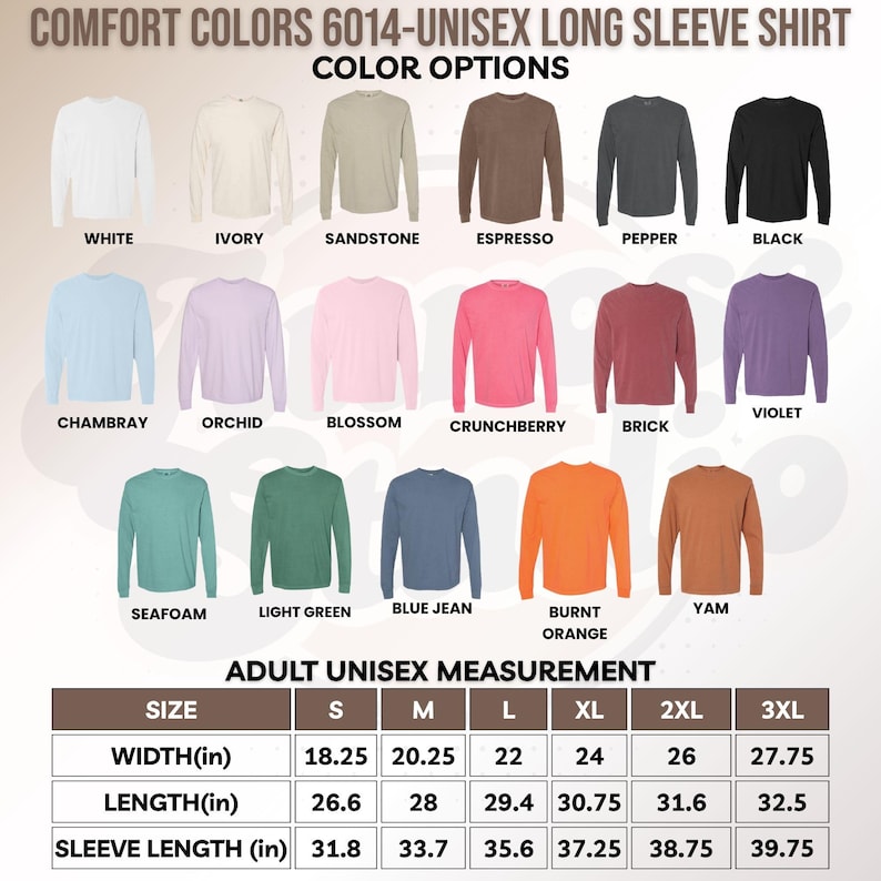 May include: A color chart for Comfort Colors 6014 long sleeve shirts displaying seventeen color options including white, ivory, sandstone, espresso, pepper, black, chambray, orchid, blossom, crunchberry, brick, violet, seafoam, light green, blue jean, burnt orange, and yam, with an adult unisex measurement table in inches.