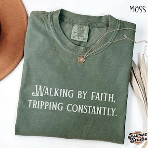 Comfort Colors® Walking by Faith Tripping Constantly, Inspirational Shirt, Christian Shirt, Minimal Christian Shirt for Women, Religious Tee