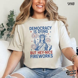 Democracy Is Dying Fourth of July Protest Shirt, Political Retro T-Shirt, But Hey Nice Fireworks Tee, Funny USA Graphic Tee, Sarcastic Shirt