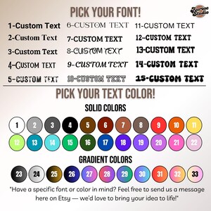May include: A chart with 15 different font styles for text customization. Below the font styles is a color chart with 33 different color options. The color chart is divided into two sections: solid colors and gradient colors. The text on the chart reads "Pick your font!" and "Pick your text color!"