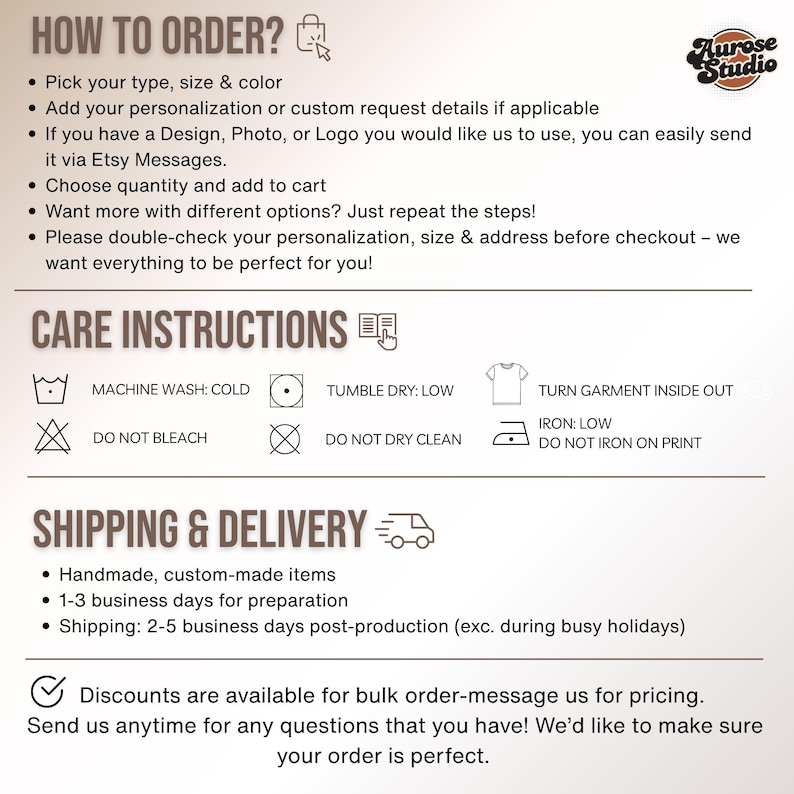 May include: How to order, care instructions, and shipping and delivery information for a handmade item. The instructions include machine wash cold, tumble dry low, do not bleach, do not dry clean, turn garment inside out, iron low, and do not iron on print. The shipping information includes 1-3 business days for preparation and 2-5 business days post-production.