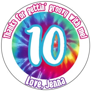 May include: A white circle with a tie-dye pattern in the center. The number 10 is in the center of the tie-dye pattern. The text around the circle says "Thanks for gettin' groovy with me! Love, Jenna".
