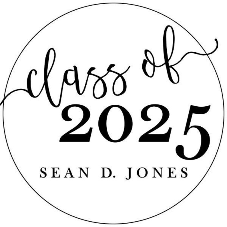 May include: A circular design with the words "class of 2025" in a flowing script, with the year in bold numbers. Below, the name "SEAN D. JONES" is printed in a simple, sans-serif font, all within a black circle.