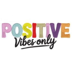 Diseño de bordado a máquina "Solo vibras positivas": frases coloridas, actitud optimista, título de manifestación, energía positiva, brillante