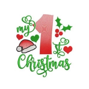 May include: An embroidered design featuring a large red number one, the green text my Christmas, a red Santa hat, green holly leaves with red berries, and two red hearts. The embroidery uses a dense stitch pattern throughout the entire graphic.