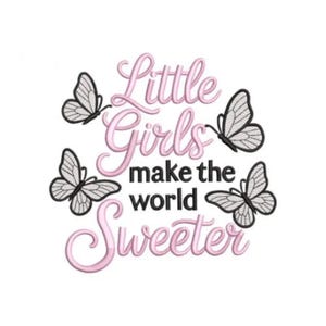 Girly Embroidery Design, Little Girls Make The World Sweeter Machine Embroidery Design, Pink Words With Butterflies, Cute, Sweet Title,Baby