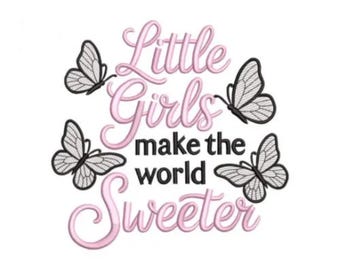 Girly Embroidery Design, Little Girls Make The World Sweeter Machine Embroidery Design, Pink Words With Butterflies, Cute, Sweet Title,Baby
