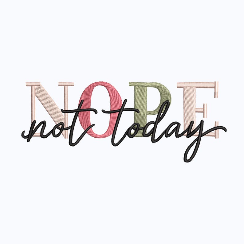 Quote Embroidery Design, Nope Not Today Machine Embroidery Design, Colorful Words Title, Lazy, Not In Mood, Not Right Now, Negative Answer image 1