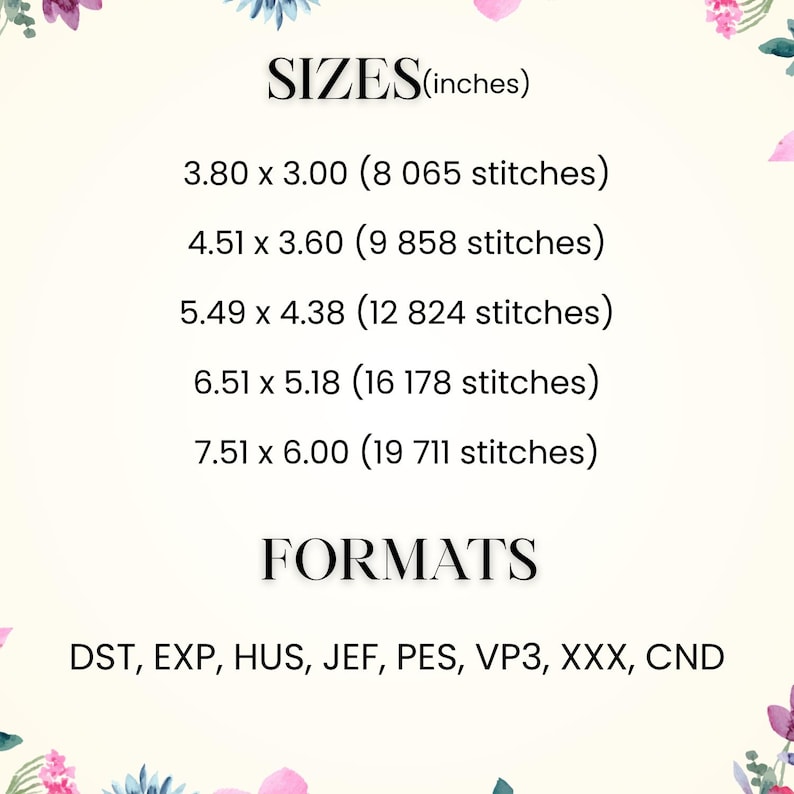 May include: Image displaying embroidery design sizes in inches: 3.80 x 3.00, 4.51 x 3.60, 5.49 x 4.38, 6.51 x 5.18, and 7.51 x 6.00. Also lists embroidery formats: DST, EXP, HUS, JEF, PES, VP3, XXX, and CND. The image has a floral border.