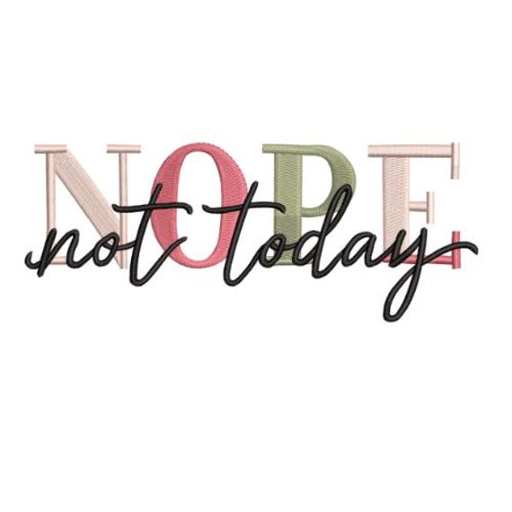 Quote Embroidery Design, Nope Not Today Machine Embroidery Design, Colorful Words Title, Lazy, Not In Mood, Not Right Now, Negative Answer