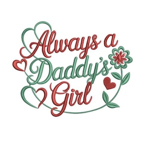 Puede incluir: Diseño bordado con el texto "Always a Daddy's Girl" en escritura roja y verde azulado. El diseño incluye corazones y una flor, todo sobre un fondo blanco. El texto está en cursiva.