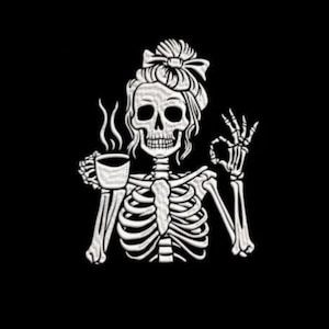 Messy Bun Skeleton Drinking Coffee Machine Embroidery Design - Funny White Bones Body With Tea Cup, Dead Corpse Happy Halloween, Fun, Peace