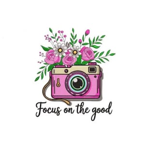 Focus on the Good Machine Embroidery Design - Colorful Camera With Flowers, Pink Photoshoot Photography Art, Positive Mind Words And Photos