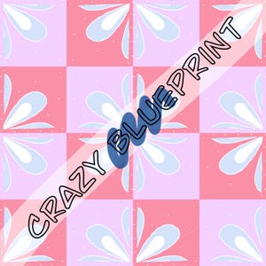 May include: A repeating pattern of pink and lavender squares with stylized white and light blue floral designs. The words "CRAZY BLUEPRINT" are diagonally across the image in a bold font.