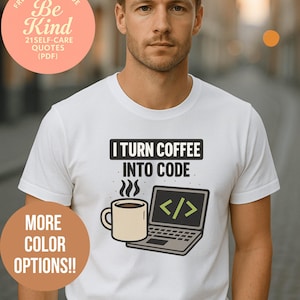 I Turn Coffee Into Code Tee - Coder T-shirt, Software Developer Shirt, Programmer Gift Tee, Coding Coffee Shirt, Tech Life Tee