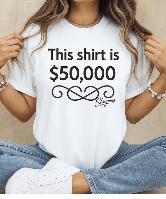 This Shirt is 50,000 Elegant Funny T-Shirt Design | Rich Humor Quote PNG | Luxury Minimalist Tee | Sarcastic Premium Shirt
