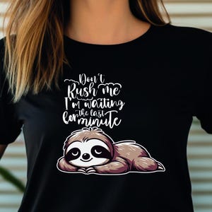Don&#39;t Rush Me I&#39;m Waiting The Last Minute Shirt, Don&#39;t Rush Me Shirt, Don&#39;t Rush Me Tshirt, Im Waiting Tshirt, Im Waiting The Last Tshirt.