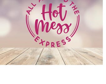 All Aboard the Hot Mess Express - Funny Saying Custom Vinyl  Car Truck Window Decal - Home Office Wall Décor