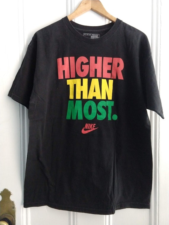 nike higher than most t shirt