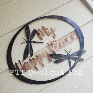 My Happy Place Dragonfly Rustic accent Custom  welcome heat colored steel recycled metal Welcome sign