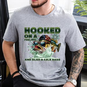 Hooked On A Feeling Shirt, Funny Fishing Shirt, Bass Fishing Gift, Fishing Dad Shirt, Short Sleeve, T Shirt Fish, Shirt Men Outdoor Apparel