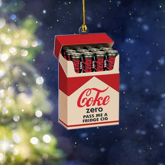 Just a Fridge Cigarette Coke Zero Ornament, Funny Meme Ornament, Sad Humor  Gift, Coke Zero Acrylic Ornaments Christmas