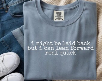 Comfort Colors Sarcastic Shirt, Laid Back Humor Tee