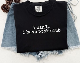Camiseta Comfort Colors® "No puedo, tengo club de lectura", Camiseta adorable para amantes de los libros, Regalo para amantes de los libros, Camiseta divertida para amantes de la lectura, Camiseta para profesores de lectura