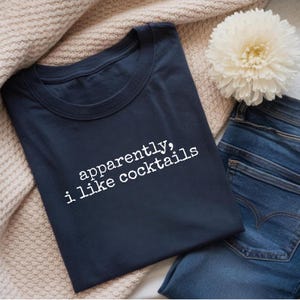 Comfort Colors® Apparently I Like Cocktails Shirt, Funny Cocktail Lover Tee, Sarcastic Drinking Shirt, Bartender Gift, Women's Drinking image 8