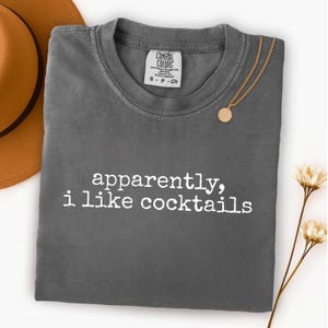 Comfort Colors® Apparently I Like Cocktails Shirt, Funny Cocktail Lover Tee, Sarcastic Drinking Shirt, Bartender Gift, Women's Drinking image 11
