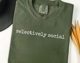 Comfort Colors® Selectively Social Graphic T-Shirt, Funny Introvert Tee, Relatable Sarcastic Shirt, Gift for Her