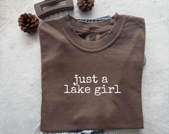Comfort Colors® Just a Lake Girl T-Shirt, Cute Summer Graphic Tee for Women, Water Life Quote Shirt, Boating Babe Gift