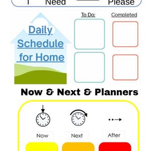 May include: A visual schedule for home with the words "I Need Please". It includes boxes for "To Do" and "Completed". Below, it says "Now & Next & Planners" with colored blocks and clock icons labeled "Now", "Next", and "After".