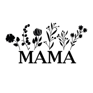 May include: Black and white silhouette of the word "MAMA" with a row of stylized floral designs above the word.