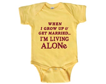 When I Grow Up and Get Married, I'm Living Alone Baby Onesie Bodysuit