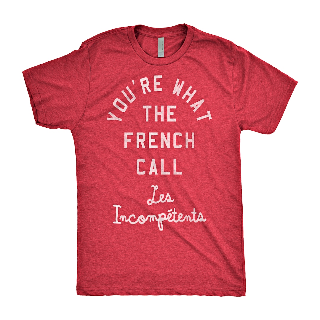 You're What the French Call Les Tshirt Etsy