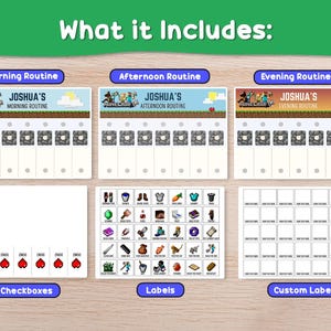 May include: A set of printable routine charts with the text "What it Includes:" and "Morning Routine", "Afternoon Routine", and "Evening Routine". Includes checkboxes, labels, and custom labels. The charts have a Minecraft theme.