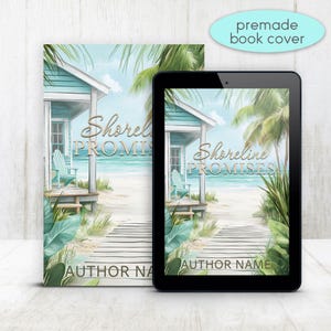 May include: A book cover and a tablet show a beach scene with a blue cottage, palm trees, and the title "Shoreline Promises." The cover features a wooden walkway leading to the beach. The text "premade book cover" is also visible.