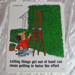 May include: A cartoon illustration of a person on a ladder trimming a large bush. The text reads "Letting things get out of hand can mean putting in twice the effort."  The date October 5, 1981 is also included.