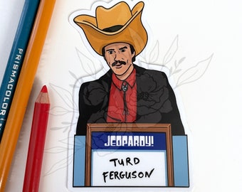 Funny Turd Ferguson sticker, Classic SNL, Vinyl Sticker, Funny Celebrity Jeopardy parody sticker, Game Show sticker,