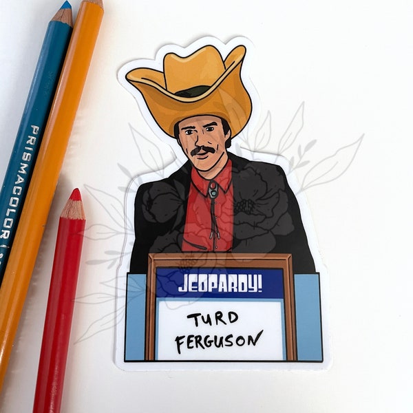 Funny Turd Ferguson sticker, Classic SNL, Vinyl Sticker, Funny Celebrity Jeopardy parody sticker, Game Show sticker,