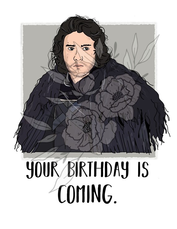 Your Birthday is Coming Funny Jon Snow Card Happy Birthday - Etsy