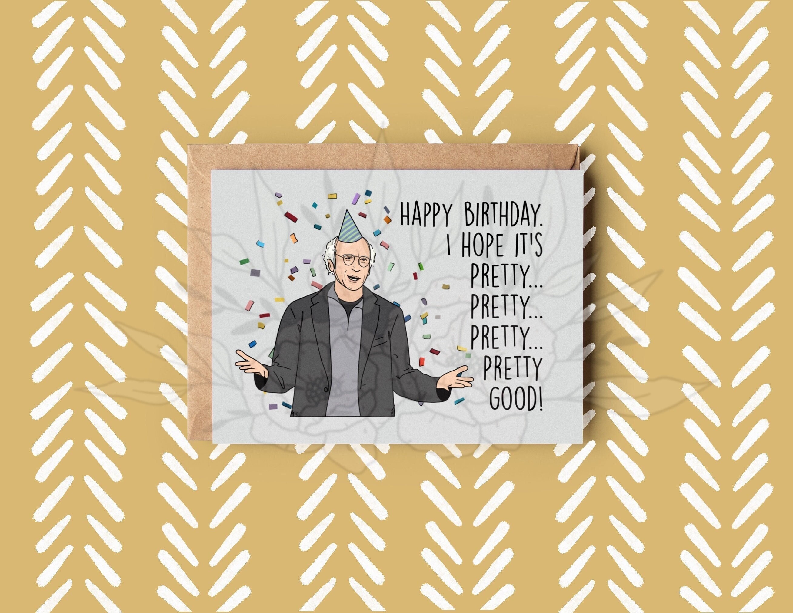 Pretty Good Larry David Birthday Card Funny Birthday Card - Etsy
