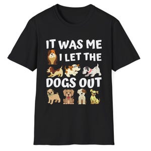Funny Cartoon Dogs It Was Me I Let The Dogs Out T-Shirt Cute and Playful Puppy Design Perfect Gift for Dog Lovers Pet Owners or Animal Fans